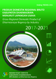 Produk Domestik Regional Bruto Kabupaten Dharmasraya Menurut Lapangan Usaha 2017-2021